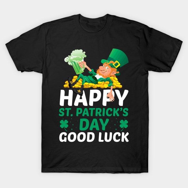 Happy Saint Patricks Day Good Luck T-Shirt by JLE Designs